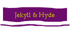 Jekyll & Hyde