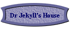 Dr Jekyll's House